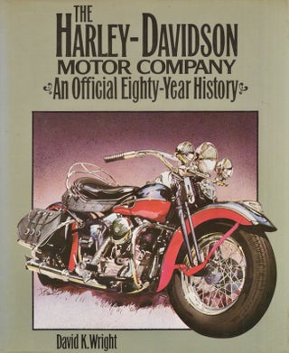 Item #22103 The Harley-Davidson Motor Company An Official Eighty-Year History. Wright David K