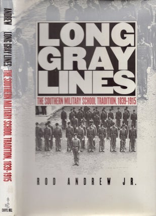 Item #22135 Long Gray Lines: The Southern Military School Tradition, 1839-1915. Rod Jr Andrew