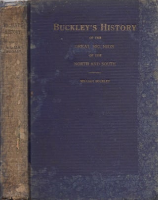 Item #22191 Buckley's History of the Great Reunion of the North and the South and of The Blue and...