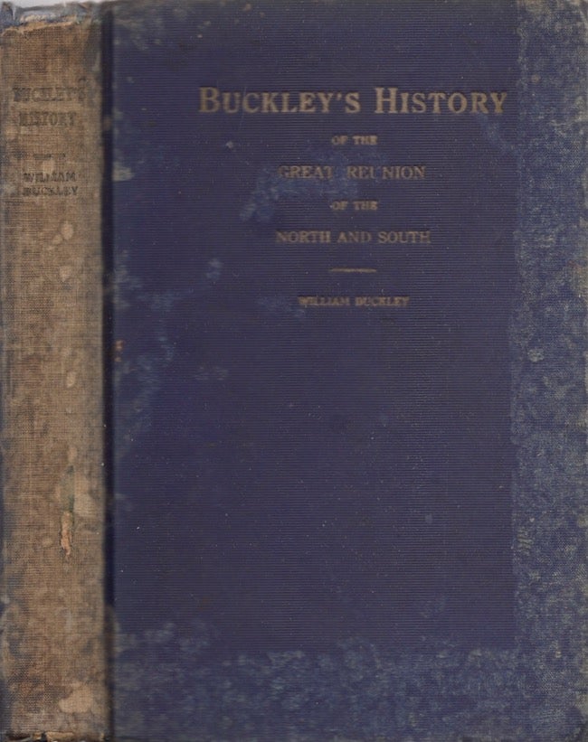 Item #22191 Buckley's History of the Great Reunion of the North and the South and of The Blue and the Gray. William Buckley.