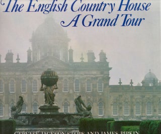 Item #22258 The English Country House: A Grand Tour. Gervase Jackson-Stops, James Pipkin