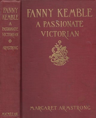 Item #22279 Fanny Kemble A Passionate Victorian. Margaret Armstrong
