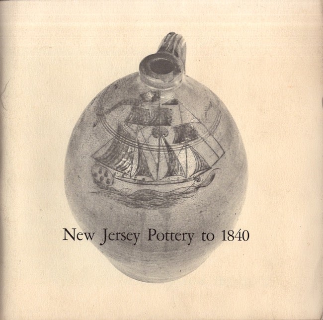Item #22293 New Jersey Pottery to 1840 March 18 through May 12, 1972. New Jersey State Museum.