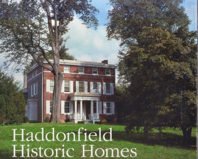 Item #22298 Haddonfield Historic Homes: Success Through Historic Preservation. Joan L. Aiken, Jim Cooper, photographs by.