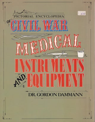 Item #22408 Civil War Medical Instruments and Equipment. Dr. Gordon Dammann
