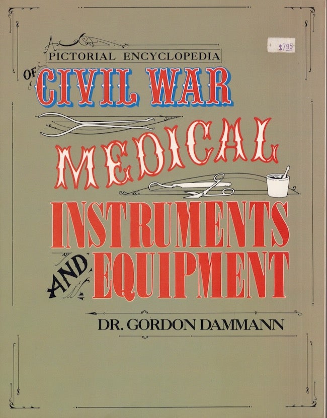 Item #22408 Civil War Medical Instruments and Equipment. Dr. Gordon Dammann.