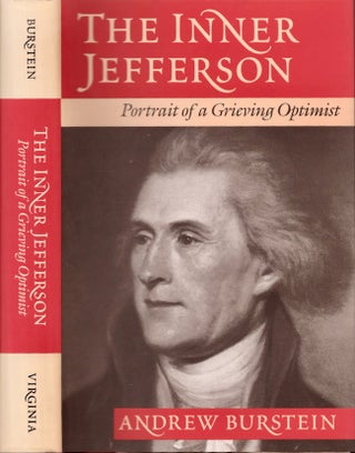 Item #22434 The Inner Jefferson: Portrait of a Grieving Optimist. Andrew Burstein