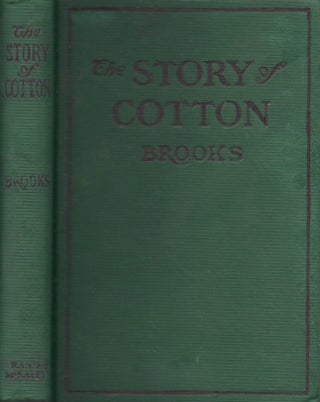 Item #22443 The Story of Cotton and the Development of the Cotton States. Eugene Clyde Brooks,...