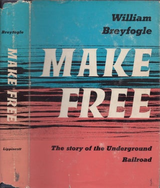 Item #22464 Make Free The Story of the Underground Railroad. William Breyfogle