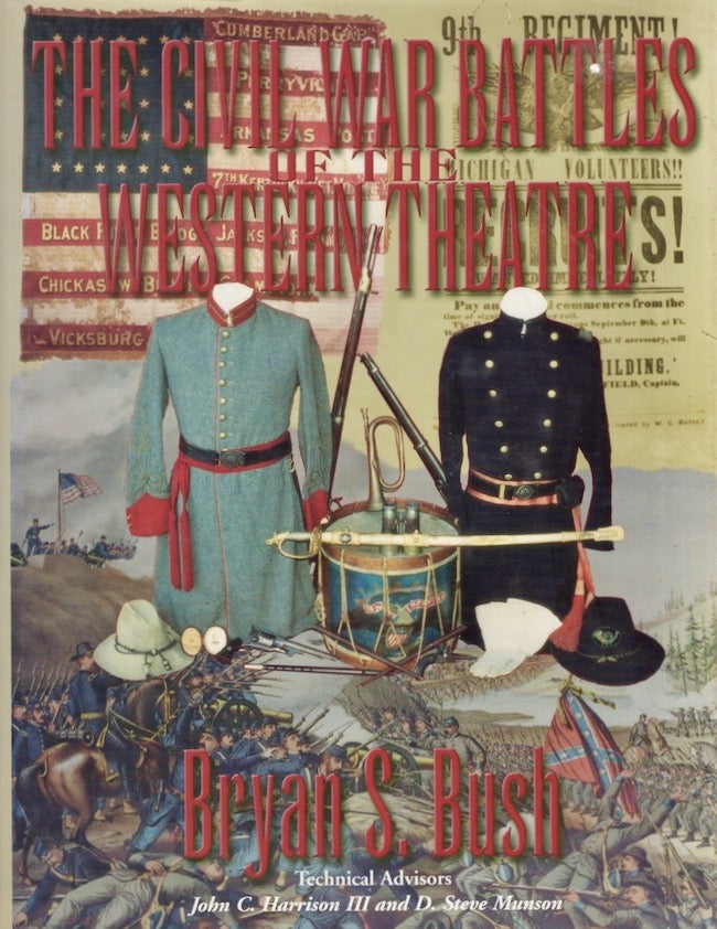 Item #22494 The Civil War Battles of the Western Theatre. Bryan S. Bush.