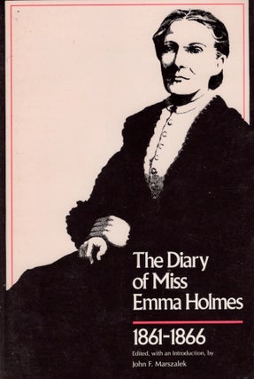 Item #22499 The Diary of Miss Emma Holmes 1861-1866. edited, an introduction, notes by, Miss Emma...