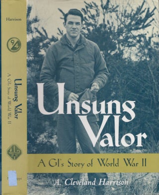 Item #22503 Unsung Valor: A GI's Story of World War II. A. Cleveland Harrison