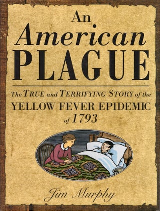 Item #22521 An American Plague: The True and Terrifying Story of the Yellow Fever Epidemic of...