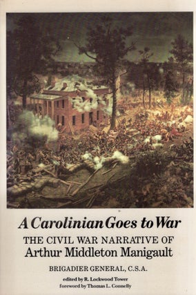 Item #22563 A Carolinian Goes to War. Arthur Middleton Manigualt, R. Lockwood Tower