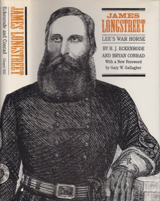 Item #22567 James Longstreet: Lee's War Horse. H. J. Eckenrode, Bryan Conrad