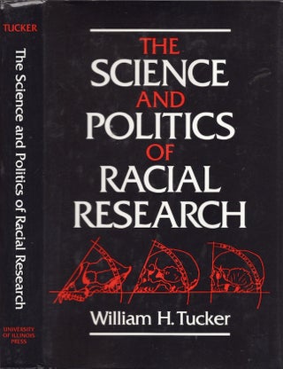 Item #22594 The Science and Politics of Racial Research. William H. Tucker