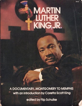 Item #22601 Martin Luther King, Jr. A Documentary...Montgomery to Memphis. Flip Schulke, Coretta...