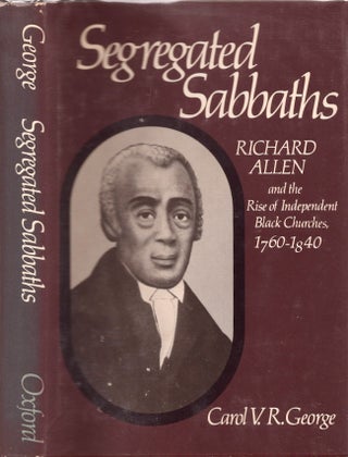 Item #22615 Segregated Sabbaths Richard Allen and the Emergence of Independent Black Churches....