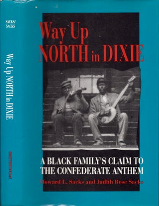 Item #22624 Way Up North in Dixie: A Black Family's Claim to the Confederate National Anthem....