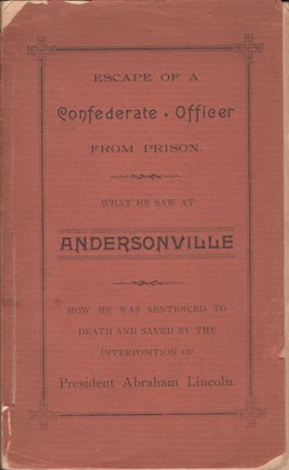Item #22635 Escape Of A Confederate Officer From Prison. What He Saw At Andersonville. How He Was...