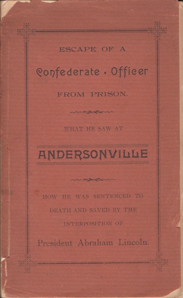 Item #22635 Escape Of A Confederate Officer From Prison. What He Saw At Andersonville. How He Was Sentenced to Death and Saved By the Interposition of President Abraham Lincoln. Samuel B. Davis.