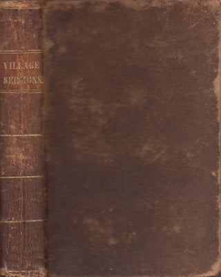 Item #22638 Village Sermons; or, One Hundred and One Plain and Short Discourses, on the Principal...