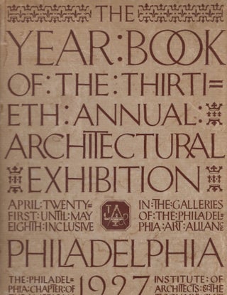 Item #22660 The Year Book of the Thirtieth Architectural Exhibition Philadelphia 1927. Exhibition...