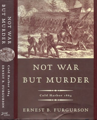 Item #22665 Not War But Murder Cold Harbor 1864. Ernest B. Furgurson