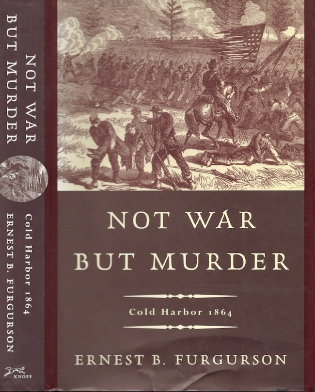 Item #22665 Not War But Murder Cold Harbor 1864. Ernest B. Furgurson.