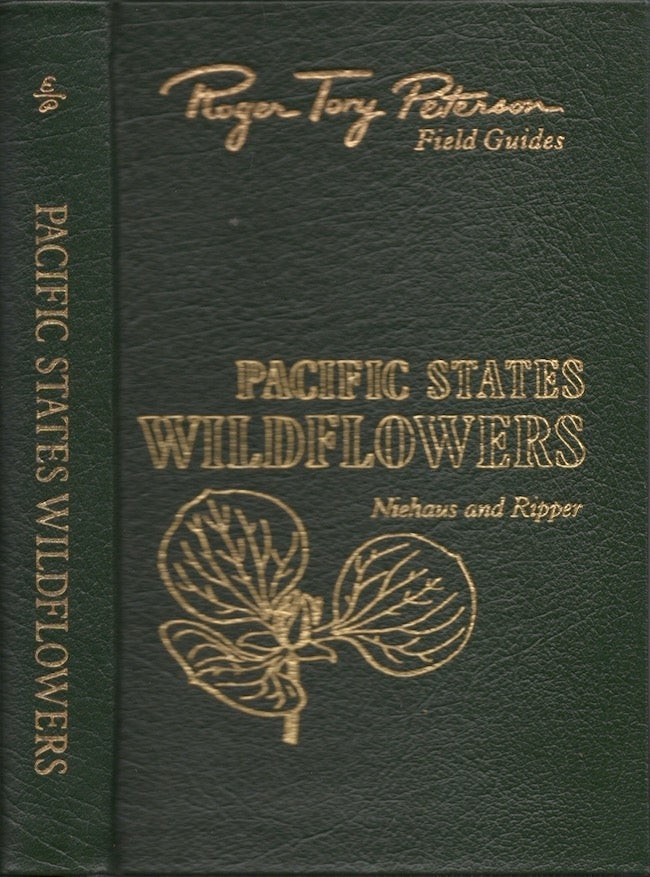 Item #22681 Pacific States Wild Flowers: Field Marks of Species Found in Washington, Oregon, California and Adjacent Areas A Visual Approach Arranged by Color, Form and Detail. Theodore F. Niehaus.