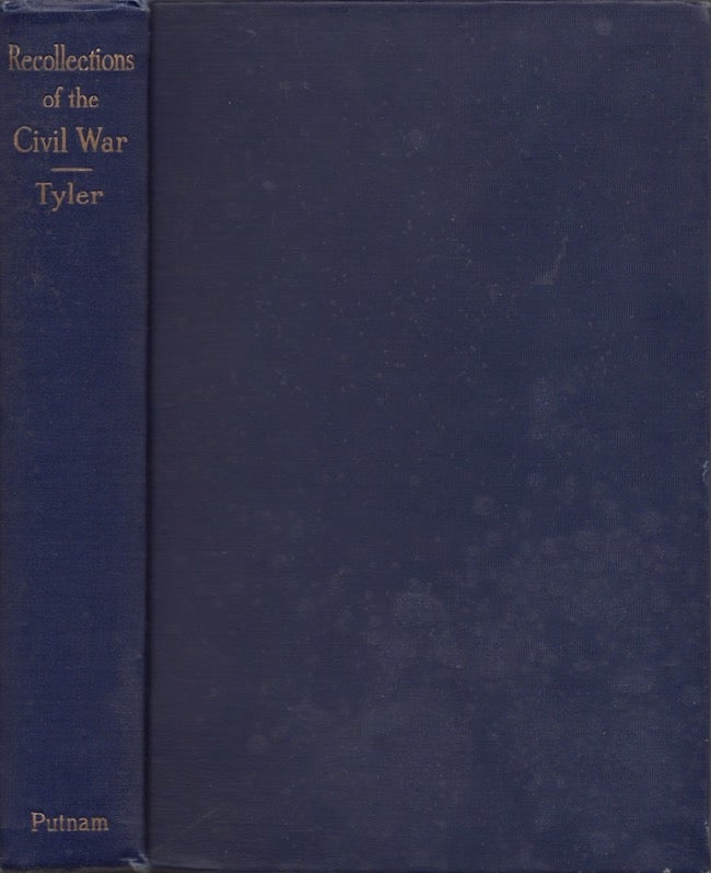 Item #22712 Recollections of the Civil War With Many Original Diary Entries and Letters Written from the Seat of War, and with Annotated References. Late Lieut.-Colonel, 37th Reg't Mass. Vols Brevet-Colonel, Mason Whiting Tyler, William S. Tyler.