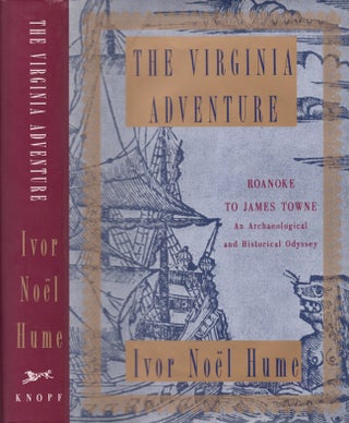 Item #22731 The Virginia Adventure Roanoke To James Towne: An Archaeological and Historical...