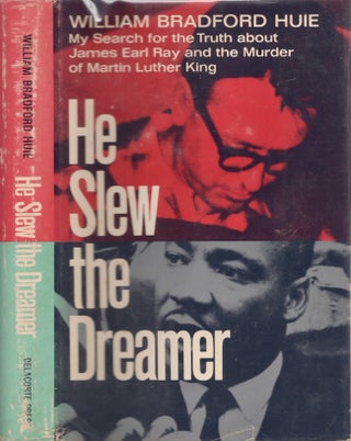Item #22754 He Slew the Dreamer: My Search, With James Earl Ray, For the Truth About the Murder...