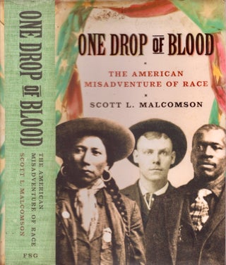 Item #22767 One Drop of Blood The American Misadventure of Race. Scott L. Malcomson
