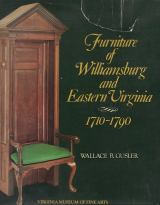 Item #22778 Furniture of Williamsburg and Eastern Virginia 1710-1790. Wallace B. Gusler