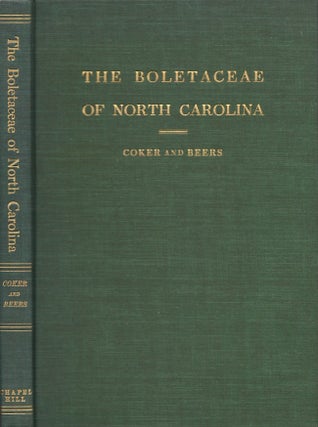 Item #22780 The Boletaceae of North Carolina. William Chambers Ph D. Coker, Alma Holland Beers