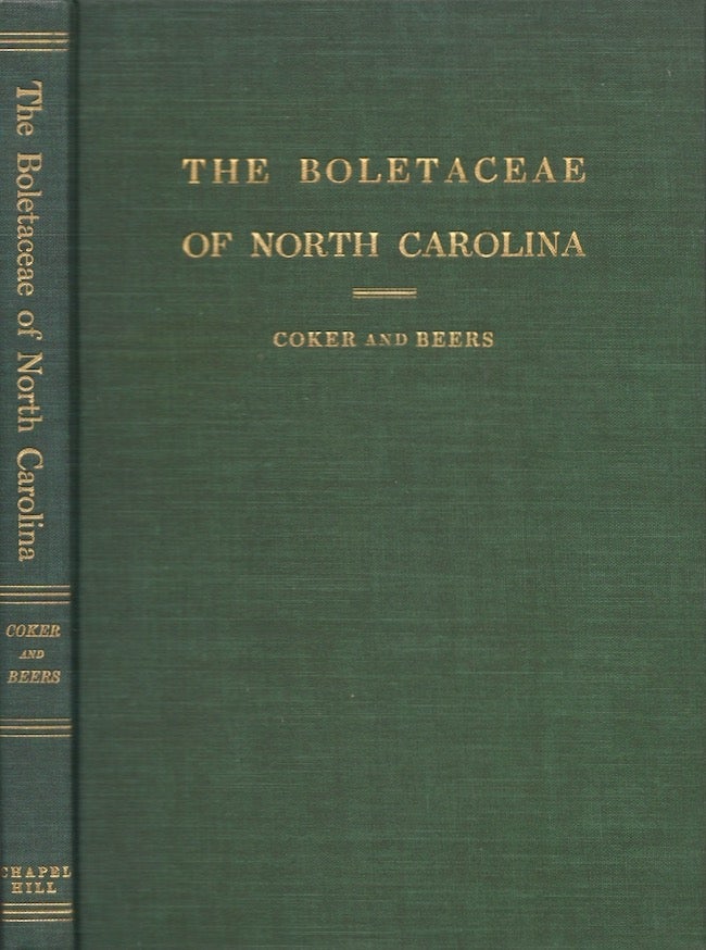 Item #22780 The Boletaceae of North Carolina. William Chambers Ph D. Coker, Alma Holland Beers.