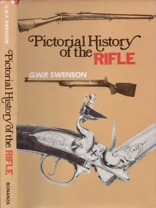 Item #22784 Pictorial History of the Rifle. G. W. P. Swenson