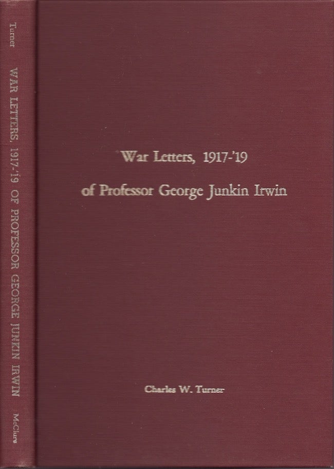 Item #22788 War Letters, 1917-'19 of Professor George Junkin Irwin. Professor George Junkin Irwin, Charles W. Turner.