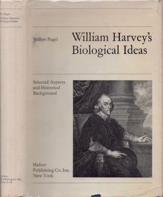 Item #22807 William Harvey's Biological Ideas Selected Aspects and Historical Background. Walter...