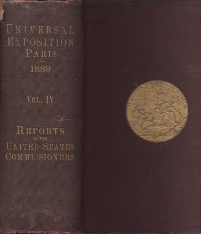 Item #22819 Reports of the United States Commissioners to the Universal Exposition of 1889 at Paris. Volume IV. Electricity,Military and Life Saving Material, Alimentary Products, Horticulture. United States.