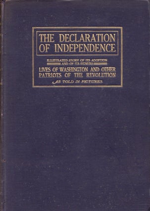 Item #22827 The Declaration of Independence: Illustrated Story of Its Adoption, With the...