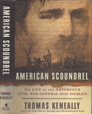 Item #22850 American Scoundrel The Life of the Notorious Civil War General Dan Sickles. Thomas...