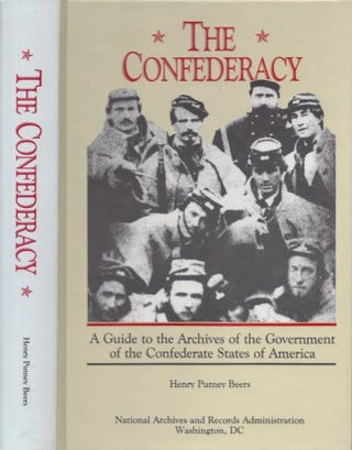Item #22854 The Confederacy: A Guide to the Archives of the Government of the Confederate States...