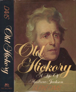 Item #22861 Old Hickory: A Life of Andrew Jackson. Burke Davis