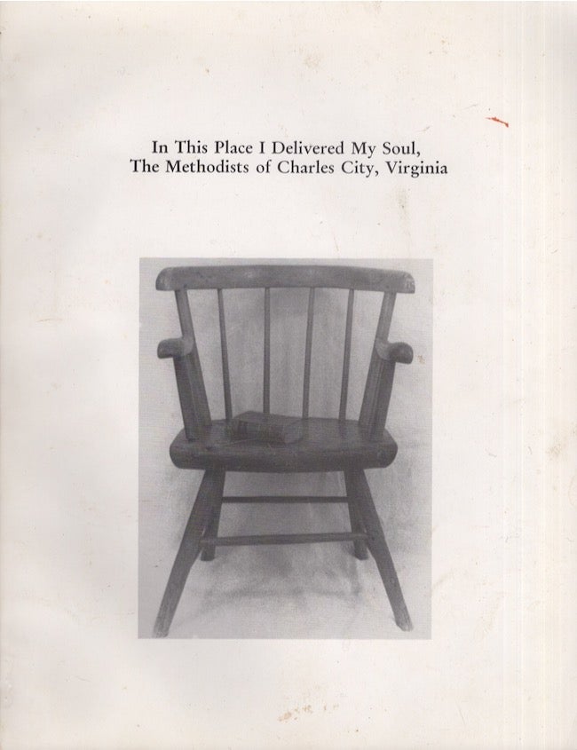 Item #22896 In This Place I Delivered My Soul, The Methodists of Charles City, Virginia. Judith F. Ledbetter, Rowland Creamer, photography by.