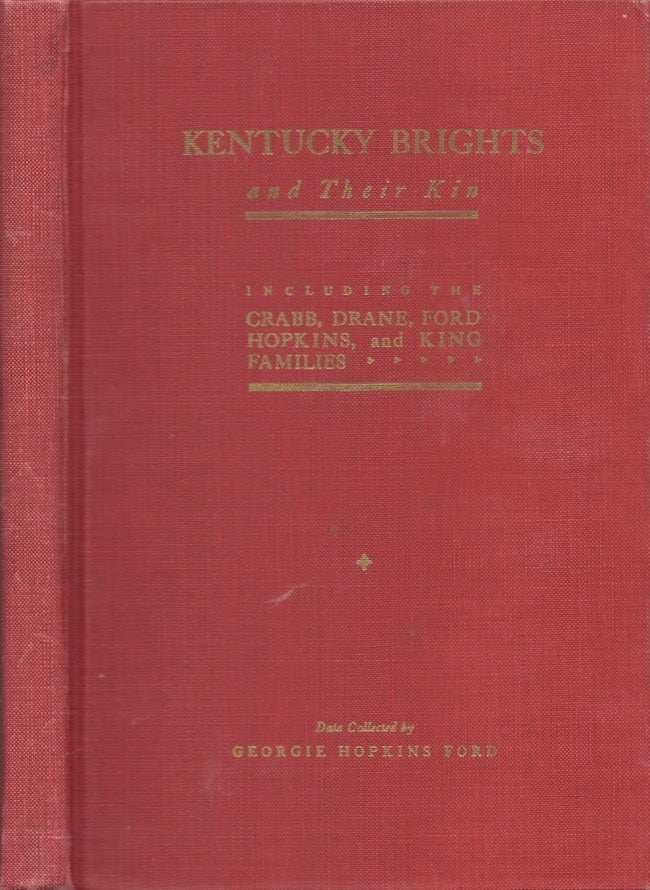 Item #22908 Kentucky Brights and Their Kin Including the Crabb, Drane, Ford Hopkins, and King Families. Georgie Hopkins Ford, Ruth Cralle.
