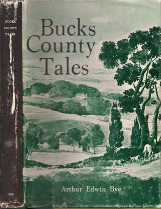 Item #22948 Bucks County Tales 1685-1931. Arthur Edwin Bye