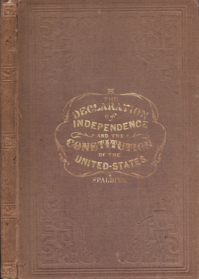 Item #22951 The Declaration of Independence and Constitution of the United States of America. R. Spalding.