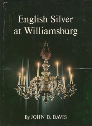 Item #22964 English Silver at Williamsburg. John D. Davis